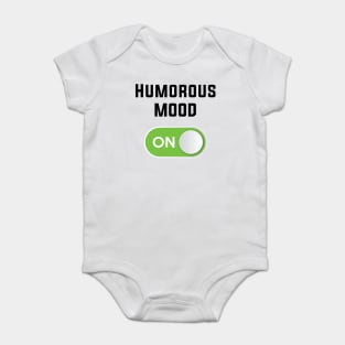 HUMOROUS MOOD ON Baby Bodysuit